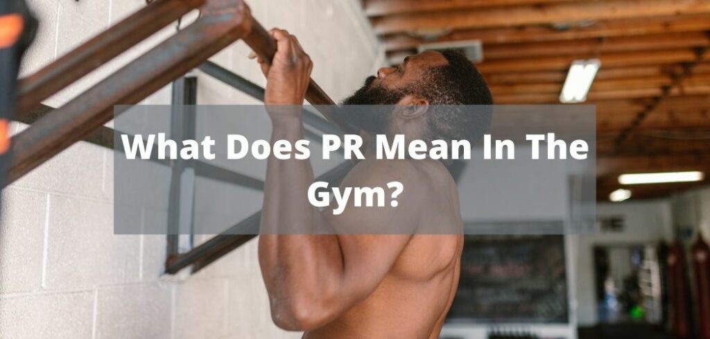 What Does PR Stand For In Gym? The Best Definition